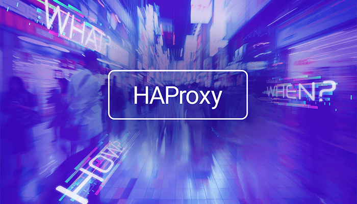 HAProxy reverse proxy: the what, when, and how